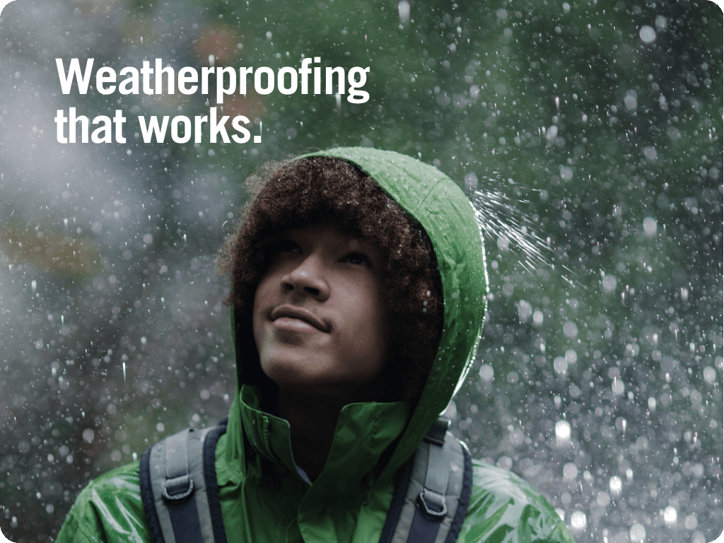 Weatherproofing that works.